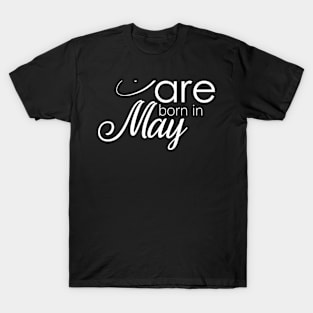 Are Born In May T-Shirt